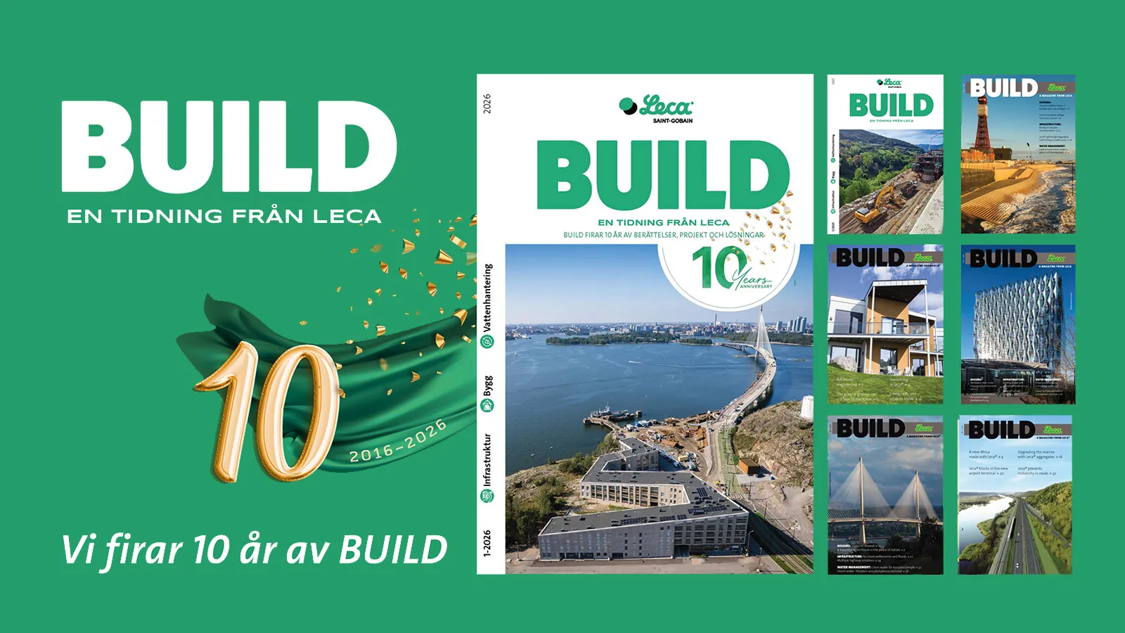 Grafik för BUILD, en tidning från Leca, med texten “Vi firar 10 år av BUILD”. Bilden visar ett jubileumstema med siffran 10, åren 2016–2026 och flera tidningsomslag samlade på en grön bakgrund. Det största omslaget i mitten visar BUILD 2026 med 10-årsjubileum och en bild av en bro- och hamnmiljö.